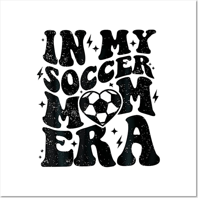 In My Soccer Mom Era Wall Art by Miller Family 